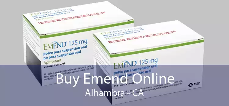 Buy Emend Online Alhambra - CA