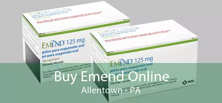 Buy Emend Online Allentown - PA