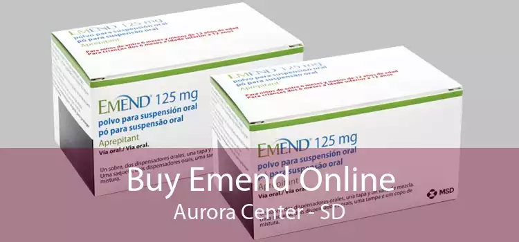 Buy Emend Online Aurora Center - SD