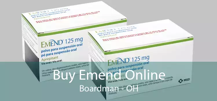 Buy Emend Online Boardman - OH