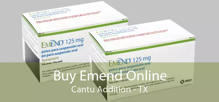 Buy Emend Online Cantu Addition - TX