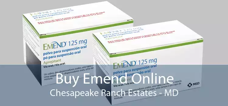 Buy Emend Online Chesapeake Ranch Estates - MD