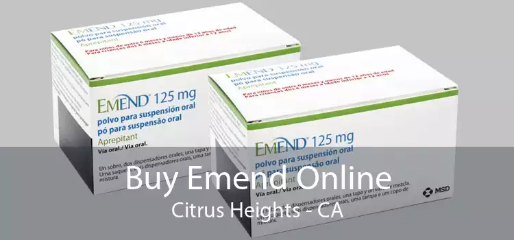 Buy Emend Online Citrus Heights - CA