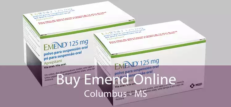 Buy Emend Online Columbus - MS